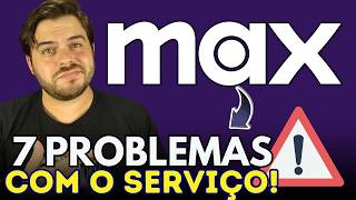 MAX | 7 Problemas Do Novo Serviço!