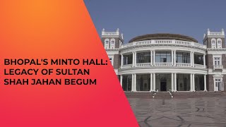 Bhopal's Minto Hall: Legacy of Sultan Shah Jahan Begum