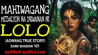 MAHIWAGANG MEDALYONG INIWANAN NI LOLO (Aswang True Story)