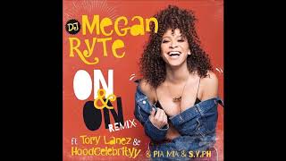 DJ Megan Ryte & HoodCelebrityy - On & On (Remix) Ft. Pia Mia, Tory Lanez & S.Y.P.H