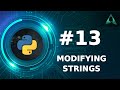 #13 Modifying Strings in Python (Python Tutorials)