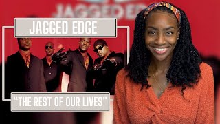 First Time Hearing Jagged Edge - The Rest Of Our Lives| REACTION 🔥🔥🔥