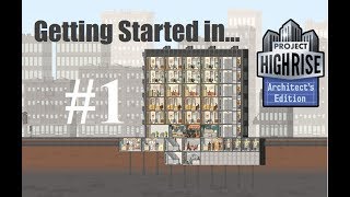 Project Highrise: Architect's Edition - Making a Profitable Tower - Walkthrough - Part 1