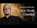 A New World Unveiled - Bishop Barron's Sunday Sermon