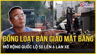 TPHCM: Người dân đồng loạt giao mặt bằng mở rộng Quốc lộ 50 lên 6 làn xe | Báo VietNamNet