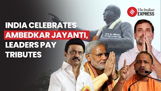 Ambedkar Jayanti: India Commemorates 134th Birth Anniversary Of B R Ambedkar, ‘Baba Saheb’