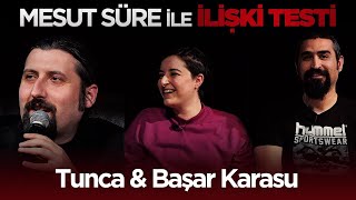 Mesut Süre İle İlişki Testi | #26 Tunca & Başar Karasu