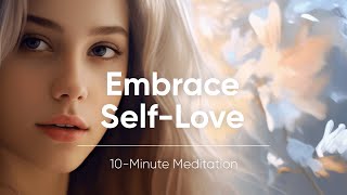 Embrace Self-Love: A Guided 10-Minute Meditation