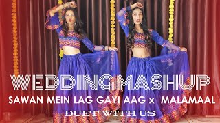 WEDDING MASHUP | Saawan Mein Lag Gayi Aag x Malamaal | Sangeet Dance Wedding Dance | DUET WITH US