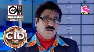 Weekly Reliv - CID - 30th December 2017  to 5th January 2018 - Episode 578 to 587