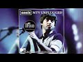 oasis round are way up in the sky mtv unplugged 1996