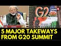 G20 Summit India 2023 | India Shines At G20 Summit 2023, What Are The 5 major Takeaways? | News18