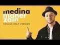 Maher Zain - Medina (Vocals Only) |  ماهر زين - مدينة | بدون موسيقى | Audio