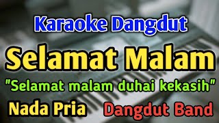 SELAMAT MALAM - KARAOKE || NADA PRIA COWOK || Dangdut Band || Evie Tamala || Live Keyboard