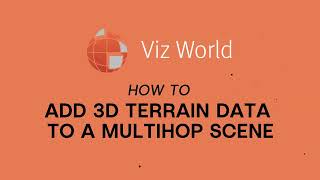 Viz Minute - How to add 3D terrain to a multihop map in Viz World