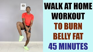 Walk at Home Workout to Burn Belly Fat in 45 Minutes 🔥 Burn 380 Calories Walking 🔥