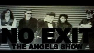 NO EXIT - The Angels Show - After the rain