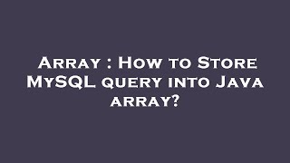 Array : How to Store MySQL query into Java array?