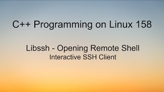 C++ Programming On Linux - Libssh Opening Remote Shell