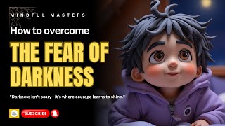 How to overcome the fear of darkness | Mindful Masters | #Motivation  #inspiration