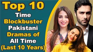 Top 10 All Time Blockbuster Pakistani Dramas of All Time (Last 10 Years) | Pak Drama TV