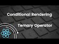 Using Ternary Operator for Conditional Rendering | React Tutorial