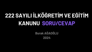 222 SAYILI İLKÖĞRETİM VE EĞİTİM KANUNU ÇIKMIŞ SORULAR(GÜNCEL 2024)