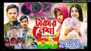 Takar Nesha 🔥 টাকার নেশা  GOGON SAKIB Bangla New Dj Love Mix, Dj Rabbi X Dj Rasel Faridpur Bazar