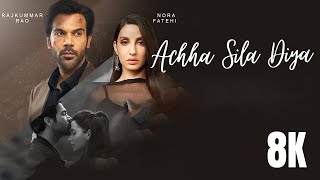 Acha Sila Diya | Jaani & B Praak | Nora Fatehi | Full Hindi Songs in [ 8K / 4K] Ultra HD HDR 60 FPS