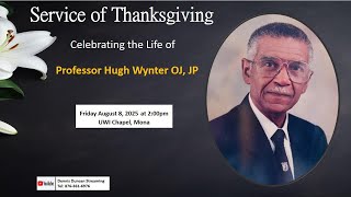 Service of Thanksgiving Celebrating the Life of Professor Hugh Wynter OJ, JP
