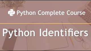 Python Identifiers: Python Complete Course — Part 8
