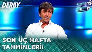 Fenerbahçe ve Galatasaray'ın Kalan Maçları Değerlendirildi | %100 Futbol