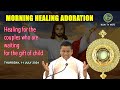 MORNING HEALING ADORATION FOR THE GIFT OF CHILD FOR THE COUPLES | 11 JULY 2024 #healingadoration