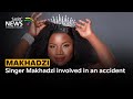 Singer Makhadzi involved in an accident