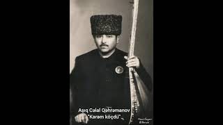 Aşıq Cəlal Qəhrəmanov-Kərəm köçdü