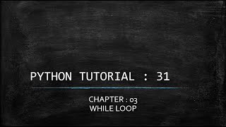 Python tutorial 31 : While loop in Python