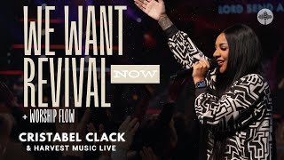 We Want Revival Now + Worship Flow - Cristabel Clack \u0026 Harvest Music Live