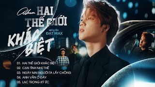 Album Hai Thế Giới Khác Biệt - Thành Đạt | Liên Khúc Nhạc Trẻ Hay Nhất Của Thành Đạt 2024