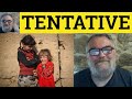 🔵 Tentative Meaning - Tentatively Examples - Define Tentative - Tentative in a Sentence - Tentative