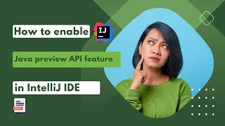 How to enable Java Preview API feature in IntelliJ IDE