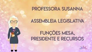 Professora Susanna - Dica Assembleia Legislativa Funções mesa, presidente e recursos