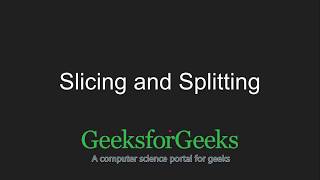 Python Programming Tutorial - Slicing and Splitting | GeeksforGeeks