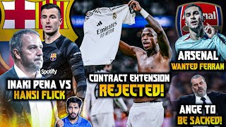 Vinicius Rejected Madrid’s Contract, Flick and Inaki Pena Fight details, Ferran to Arsenal, AngeSack