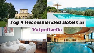 Top 5 Recommended Hotels In Valpolicella | Best Hotels In Valpolicella