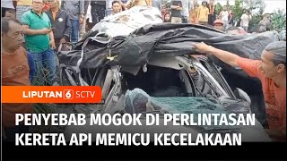 Kasus Mesin Mobil Mati di Perlintasan Rel hingga Akibatkan Kecelakaan, Kenapa? | Liputan 6