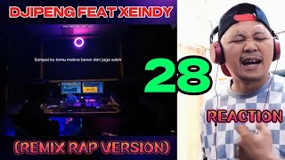 DJIPENG FT XEINDY - 28(REMIX RAP VERSION) #reaction