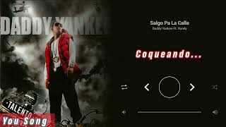 Daddy Yankee - Salgo Pa La Calle (Intro y Coro Randy)