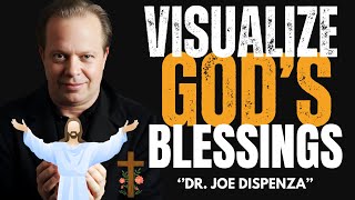 Visualize God’s Blessings, Attract What You Desire | joe dispenza motivational speech