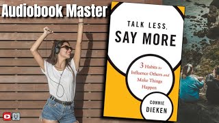 Talk Less, Say More Best Audiobook Summary By Connie Dieken