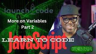 LaunchCode - JavaScript More On Variables Part 2
